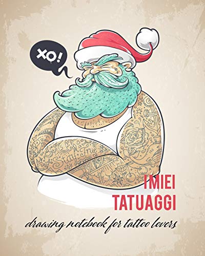 I miei Tatuaggi: Quaderno per progettare il tuo prossimo tatuaggio! Con spazi per disegno, palette, posizionamento e dettagli. Regalo perfetto per tatuatori ed amanti del tatuaggio. (Italian Edition)
