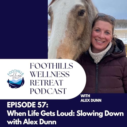 When Life Gets Loud: Slowing Down with Alex Dunn cover art