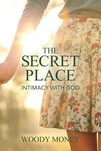 The Secret Place: Intimacy with God