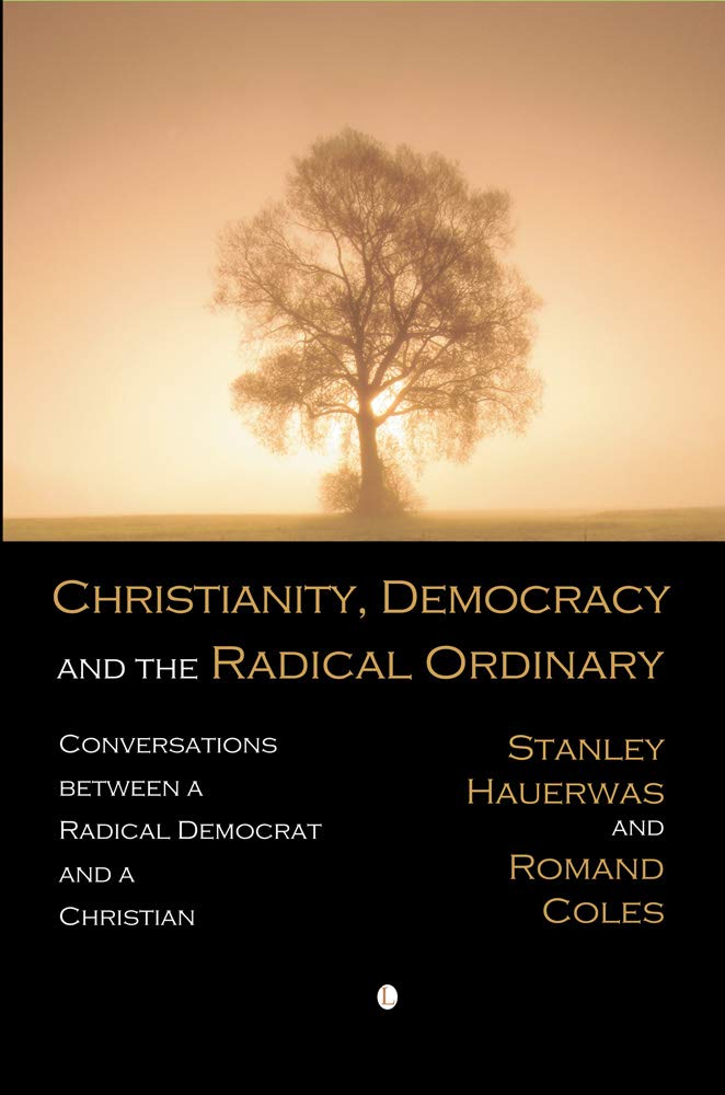 Buy Christianity, Democracy, and the Radical Ordinary: Conversations between a Radical Democrat and a Christian — BookShops.in