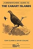  Birdwatcher\'s Guide to the Canary Islands: Site Guide (Prion Birdwatchers\' Guide Series)