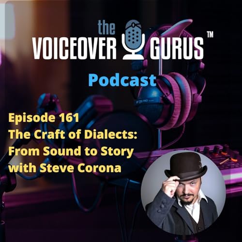 Ep 161 - The Craft of Dialects: From Sound to Story with Steve Corona