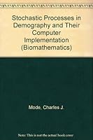 Stochastic Processes in Demography and Their Computer Implementation (Biomathematics) 0387136223 Book Cover