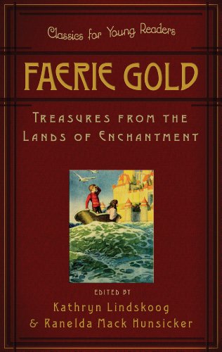 Faerie Gold: Treasures from the Lands of Enchantment (Classics for Young Readers)