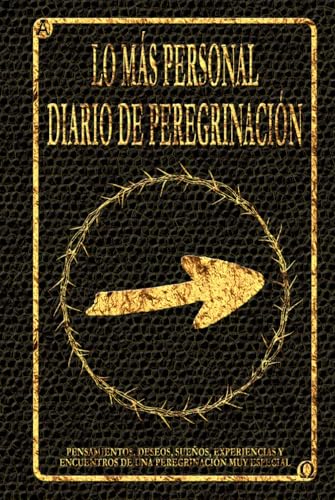 Lo más personal diario de peregrinación: Un viaje hacia la paz interior - El libro del peregrin...