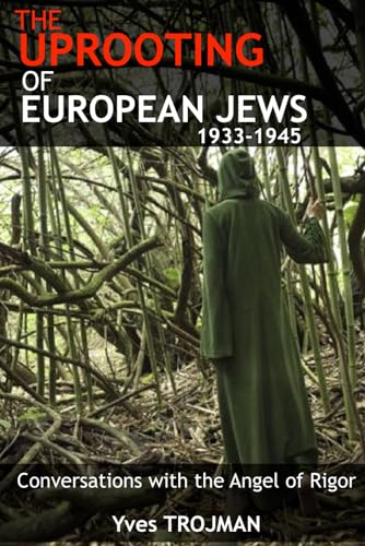 THE UPROOTING OF EUROPEAN JEWS 1933-1945: Conversations with an Angel