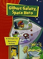 Gilbert, Galaxy Space Hero 1418911437 Book Cover