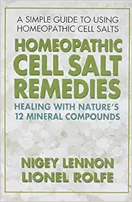 Homeopathic Cell Salt Remedies: Healing with Nature's Twelve Mineral Compounds book cover