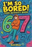 I'm So Bored! 6-7 Teen Activity Book: Sudoku | Word Search | Mazes | 150+ Puzzles | With Solutions | Great Gift for Christmas, Stocking Stuffers, ... Fun for Teens and Tweens (Trendy Teen Gifts)