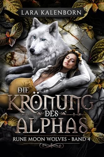 'Die Krönung des Alphas' (Rune Moon Wolves 4): Ein Wolf-Gestaltwandler-Liebesroman
