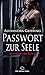 Produktbild Passwort zur Seele | Erotischer SM-Roman übers Loslassen ... Zulassen ... sich fallen lassen ...