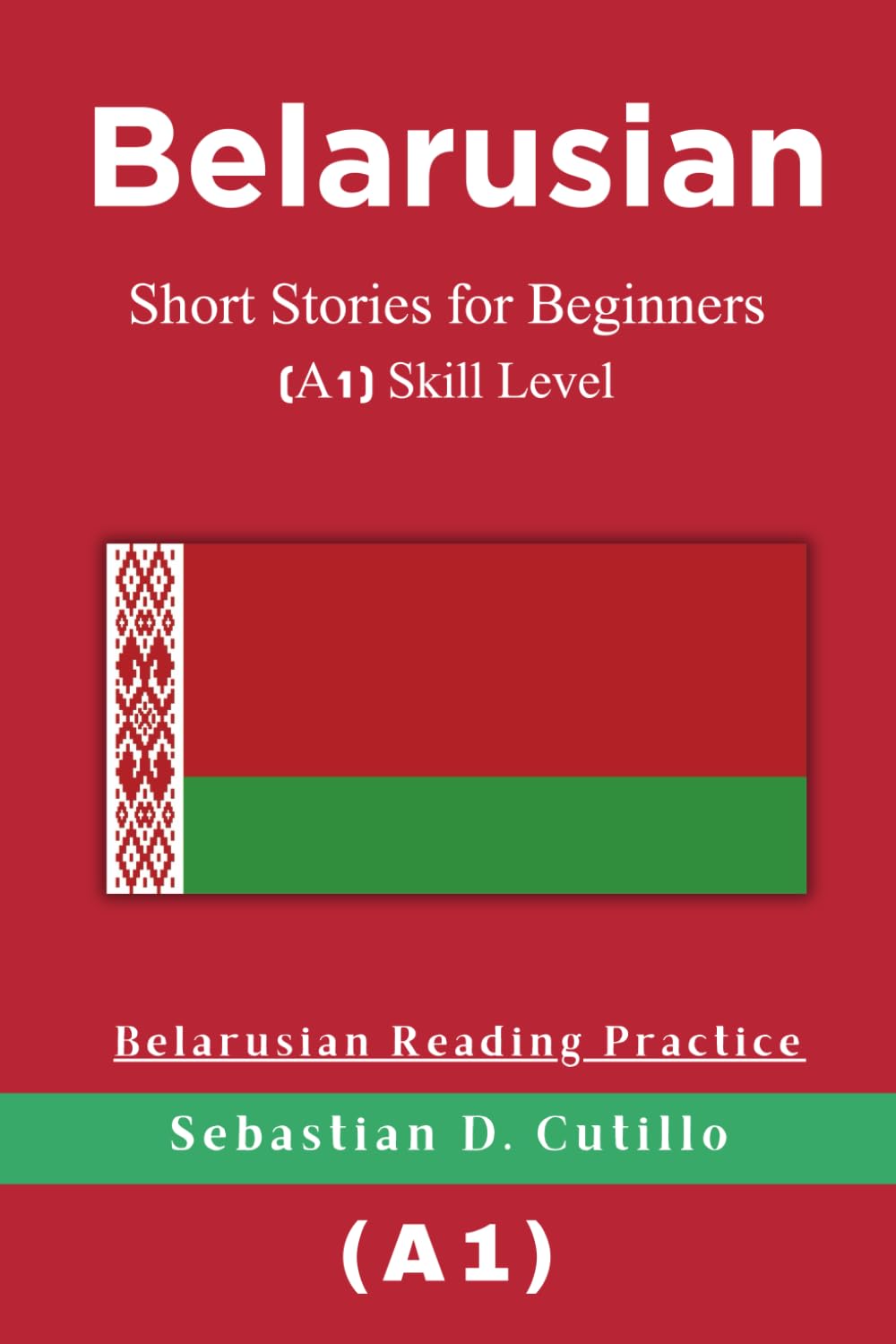 Belarusian Short Stories for Beginners (A1) Skill Level - Belarusian Reading Practice (Belarusian Short Stories (CEFR Leveled Language Learning))