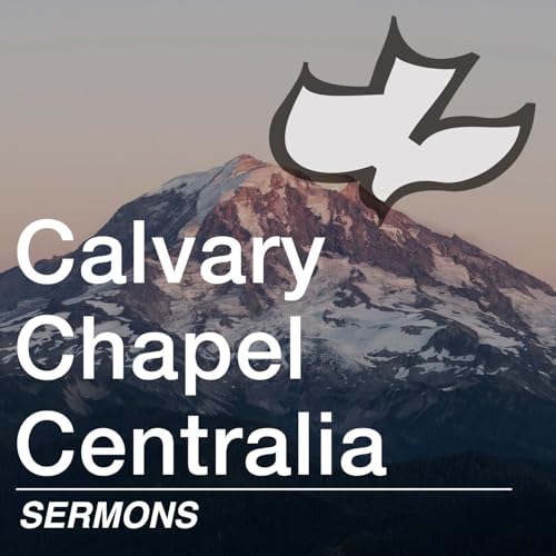 Calvary Chapel Centralia Sermons Podcast Por Calvary Chapel Centralia arte de portada
