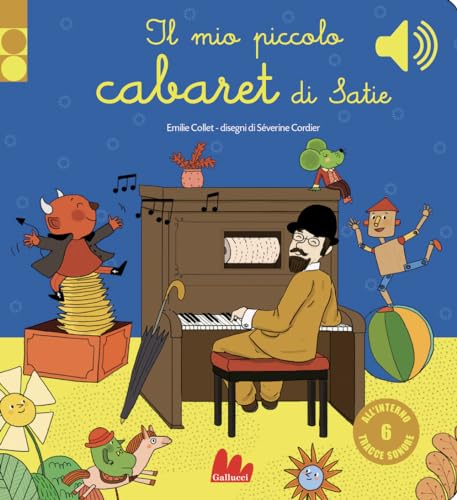 Il mio piccolo cabaret di Satie. Libro sonoro. Ediz. a color
