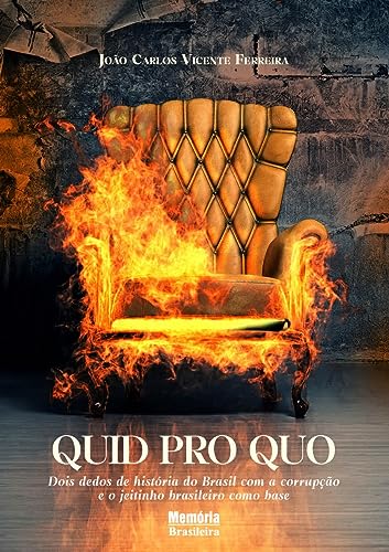 QUID PRO QUO: Dois dedos de história do Brasil com a corrupção e o jeitinho brasileiro como base