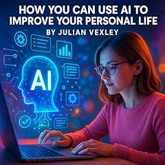 How You Can Use AI to Improve Your Personal Life Audiolibro Por Julian Vexley arte de portada