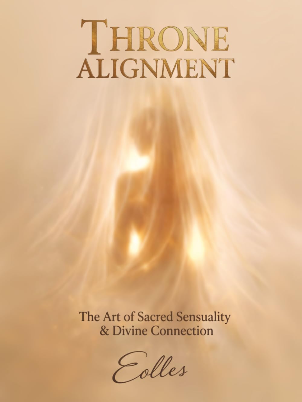 Throne Alignment: The Art of Sacred Sensuality & Divine Connection