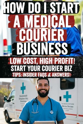 How Do I Start a Medical Courier Business: Uncover the