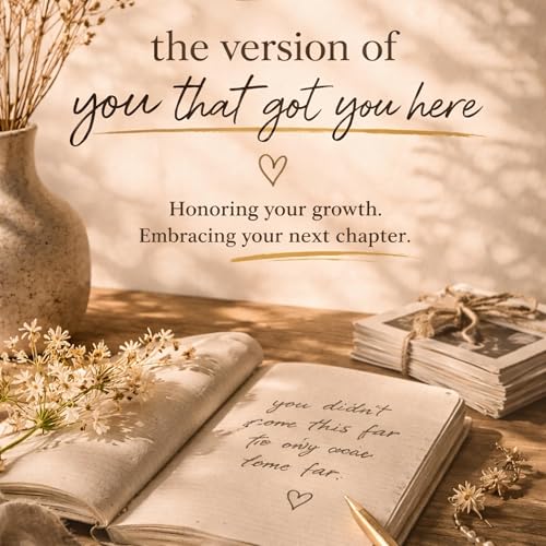 The version of you that got you here!