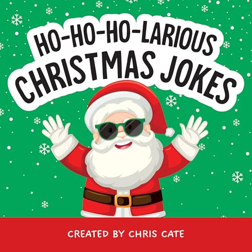 Ho-Ho-Ho-Larious Christmas Jokes: Funny Christmas Holiday Humor for Boys, Girls and Elves on Santa's Good List! (How To Make Them Laugh)