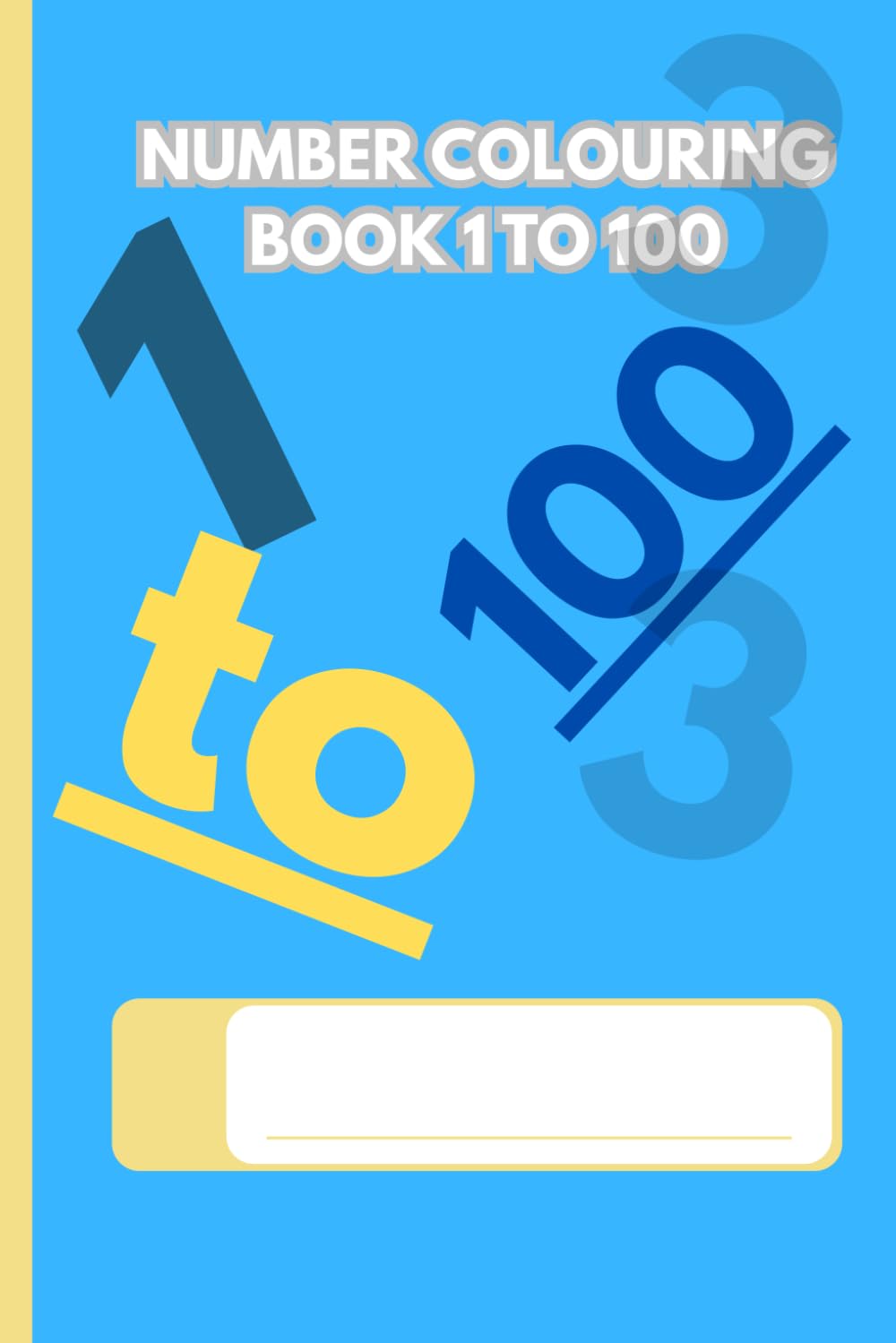 Number Coloring Book 1 To 100: Fun Number Learning Coloring Pages with Counting Practice | Easy Preschool and Kindergarten Math Activity Book