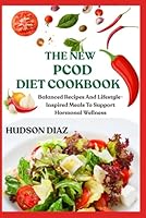 THE NEW PCOD DIET COOKBOOK: Balanced Recipes And Lifestyle-Inspired Meals To Support Hormonal Wellness B0F62RNFZ1 Book Cover
