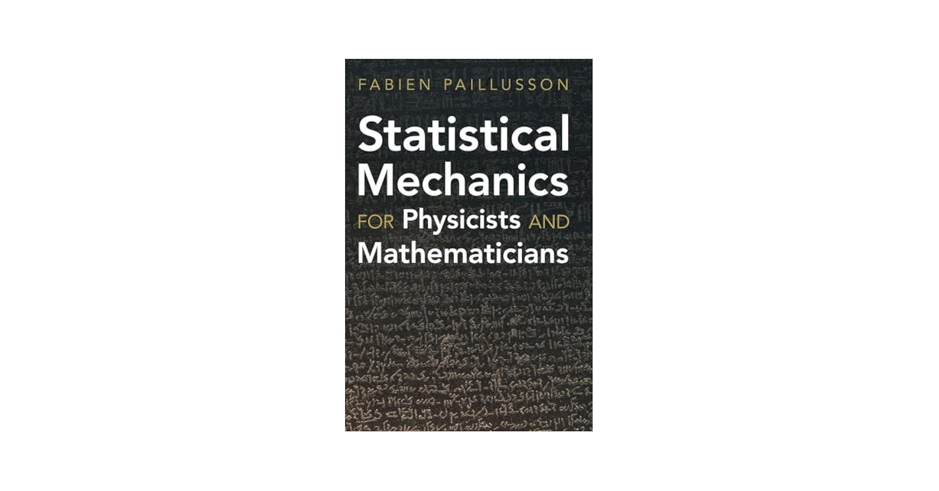 Statistical Mechanics for Physicists and Mathematicians