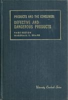 Products and the Consumer: Defective and Dangerous Goods B000K6O852 Book Cover