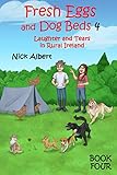 Fresh Eggs and Dog Beds 4: Laughter and Tears in Rural Ireland