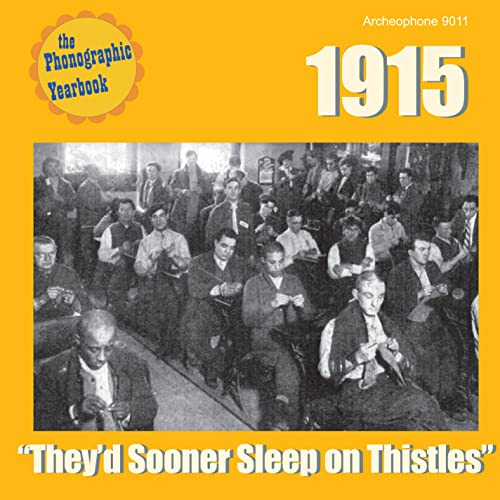 1915: They'd Sooner Sleep on Thistles (Phonographic Yearbook Series)