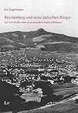 Reichenberg und seine jüdischen Bürger: Zur Geschichte einer einst deutschen Stadt in Böhmen (Erträge böhmisch-mährischer Studien) - Isa Engelmann