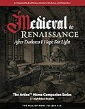 Artios Home Companion Series: Medieval to Renaissance - After Darkness I Hope For Light (Fall of Rome to 1600 AD) High School Edition: After Darkness I Hope For Light (Fall of Rome to 1600 AD)