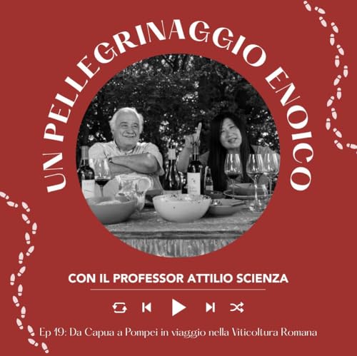 Ep. 2707 Ep. 19: Da Capua a Pompei in viaggio nella viticoltura romana | Pellegrinaggio Enoico con Attilio Scienza