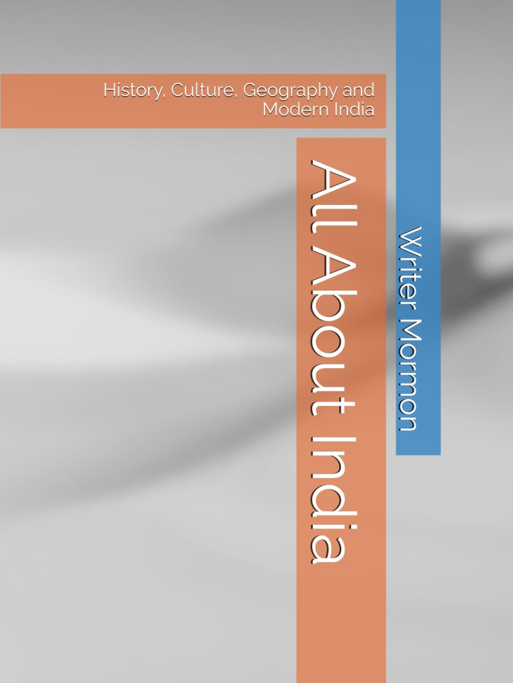 All About India: History, Culture, Geography and Modern India