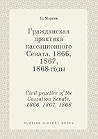 Civil practice of the Cassation Senate. 1866, 1867, 1868 5519448477 Book Cover
