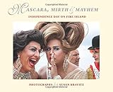 Mascara, Mirth and Mayhem: Independence Day on Fire Island