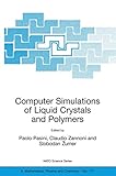 Computer Simulations of Liquid Crystals and Polymers: Proceedings of the NATO Advanced Research Workshop on Computational Methods for Polymers and ... II: Mathematics, Physics and Chemistry, 177)