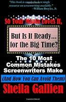 So Your Mama Loves It, But Is It Ready For The Big Time? The 10 Most Common Mistakes Screenwriters Make And How You Can Avoid Them 0989721000 Book Cover