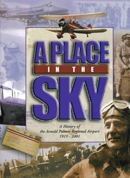 Hardcover A Place in the Sky: A History of the Arnold Palmer Regional Airport and Aviation in Southwestern Pennsylvania, 1919-2001 Book