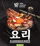 YoRi - Koreanische Küche: 30 ausgewählte Rezepte aus der kulinarischen Welt Koreas