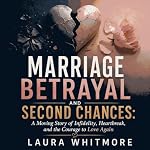 Cover of Marriage Betrayal and Second Chances: A Moving Story of Infidelity, Heartbreak, and the Courage to Love Again
