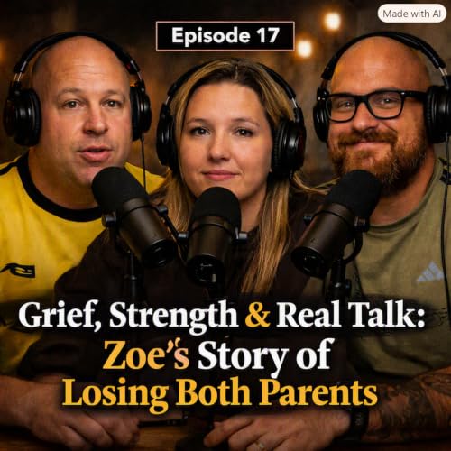 Grief, Strength & Real Talk: Zoe&rsquo;s Story of Losing Both Parents. Episode 17.