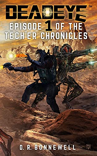 DEADEYE TECH'ER CHRONICLES: Episode One (DEADEYE: THE TECH'ER CHRONICLES EPISODES Book 1)