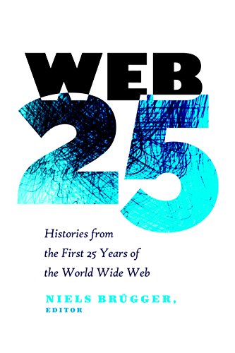 Web 25: Histories from the First 25 Years of the World Wide Web (Digital Formations Book 112) (English Edition)