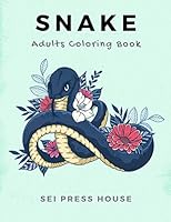 Snake Adults Coloring Book: An Adult Coloring Book Centaur Stress Relief Coloring Book: 30+ Realistic SNAKES for Coloring Stress Relieving B08DSYP9QG Book Cover