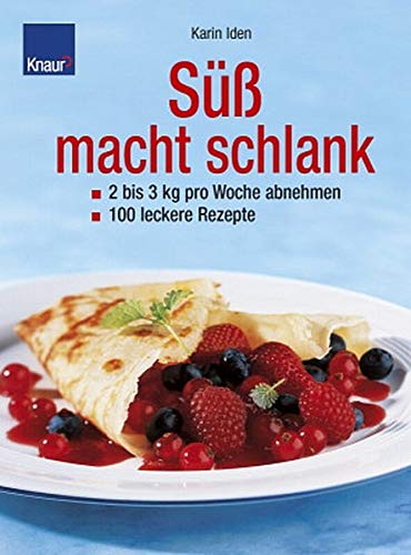 Süss macht schlank: 2 bis 3 kg pro Woche abnehmen. 100 leckere Rezepte Süss macht schlank: 2 bis 3 kg pro Woche abnehmen. 100 leckere Rezepte
