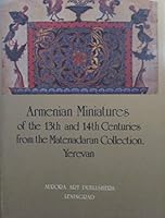 Armenian miniatures of the 13th and 14th centuries from the Matenadarian collection, Yerevan B0006EIK20 Book Cover