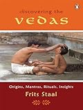 Discovering the Vedas: Origins, Mantras, Rituals, Insight