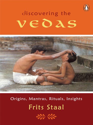 Discovering the Vedas: Origins, Mantras, Rituals, Insight