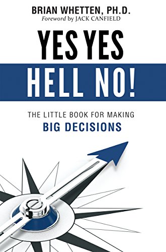 Yes Yes Hell No: The Little Book for Making Big Decisions